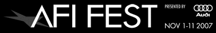 AFI Fest 2007 presented by Audi