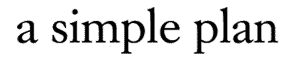 A Simple Plan